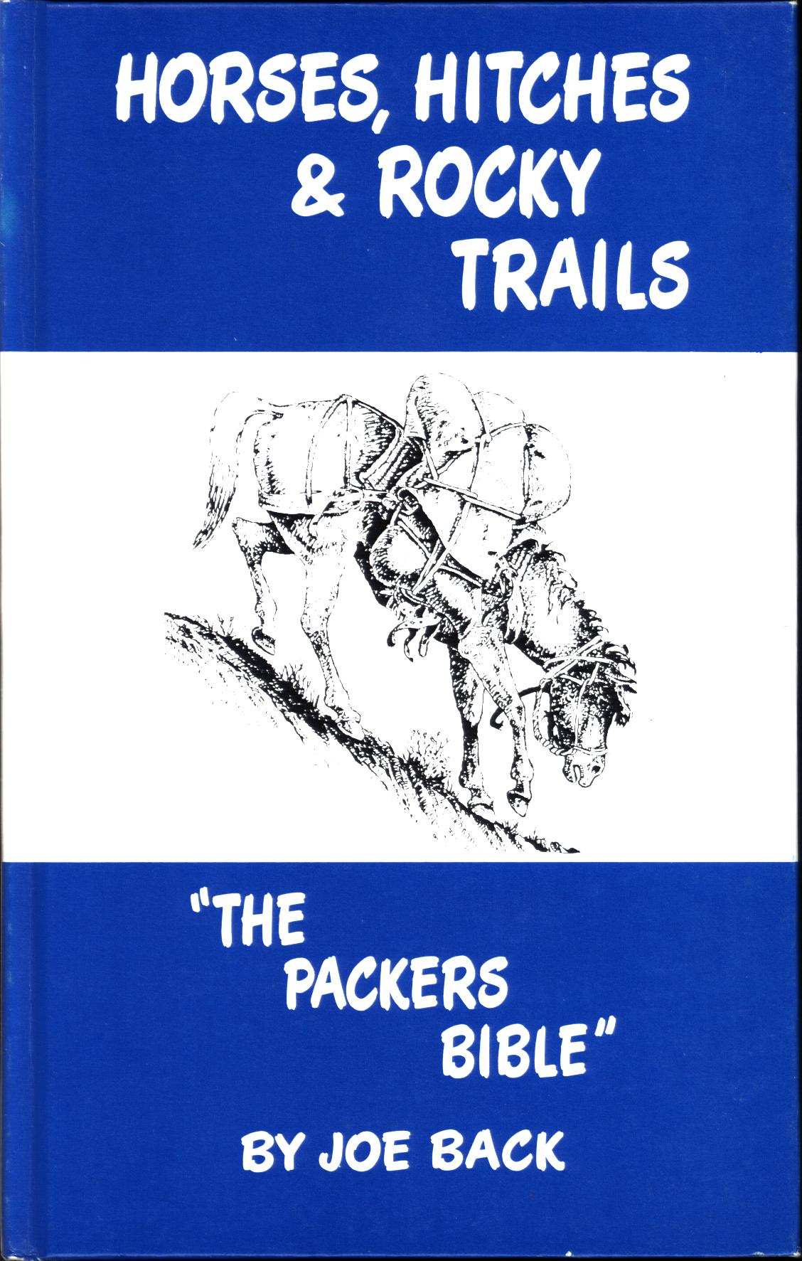 HORSES, HITCHES & ROCKY TRAILS: "the packer's bible". 